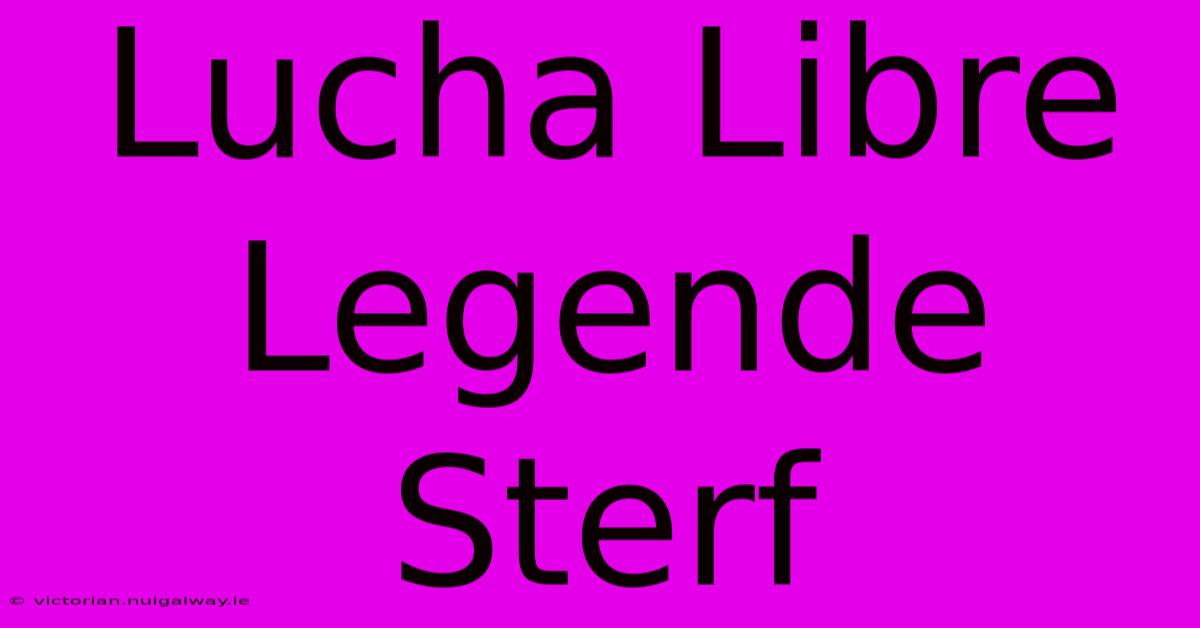 Lucha Libre Legende Sterf