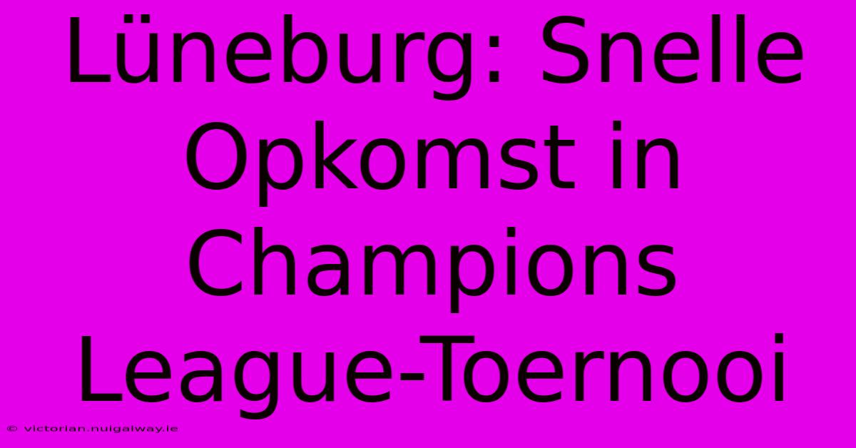 Lüneburg: Snelle Opkomst In Champions League-Toernooi 