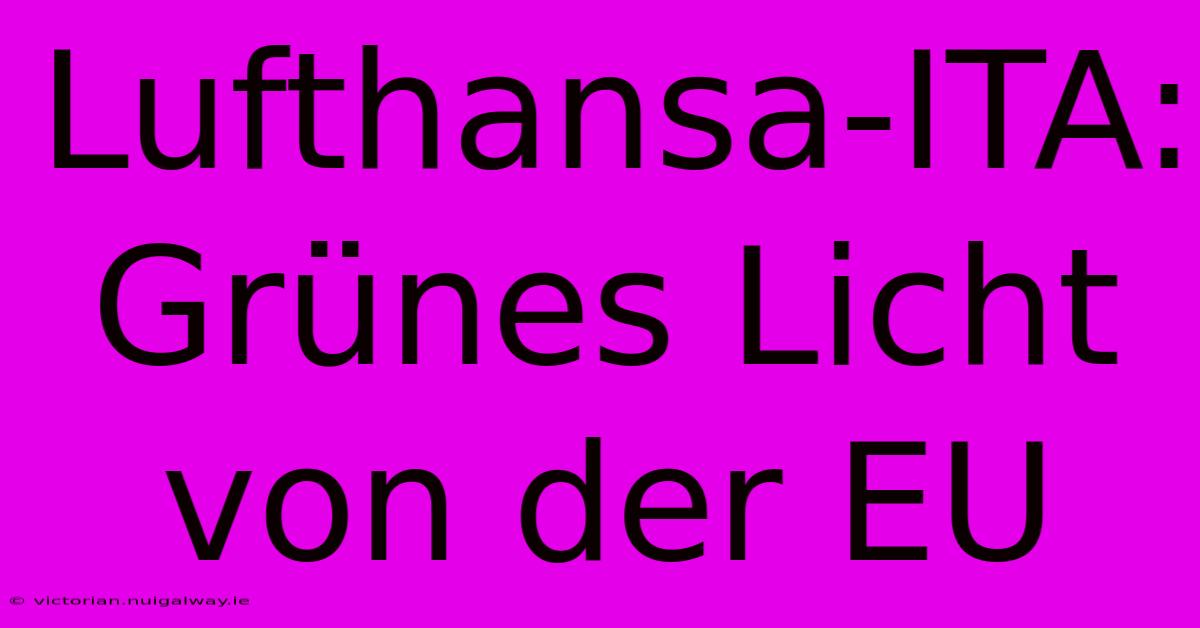 Lufthansa-ITA: Grünes Licht Von Der EU