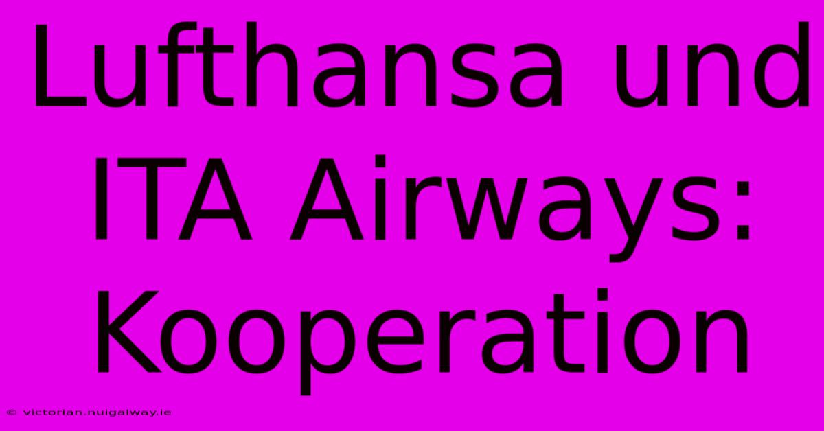 Lufthansa Und ITA Airways: Kooperation