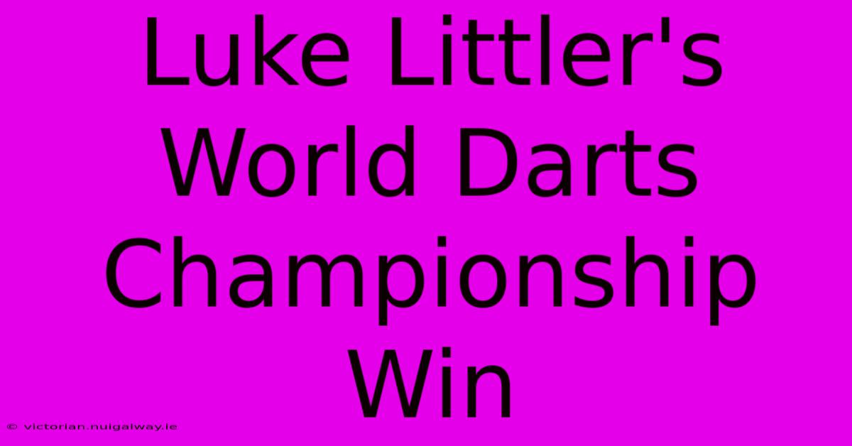 Luke Littler's World Darts Championship Win