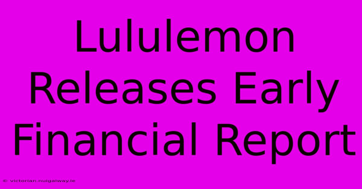 Lululemon Releases Early Financial Report