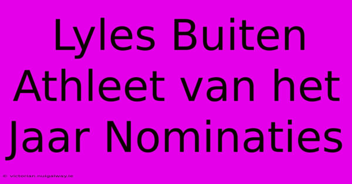 Lyles Buiten Athleet Van Het Jaar Nominaties 