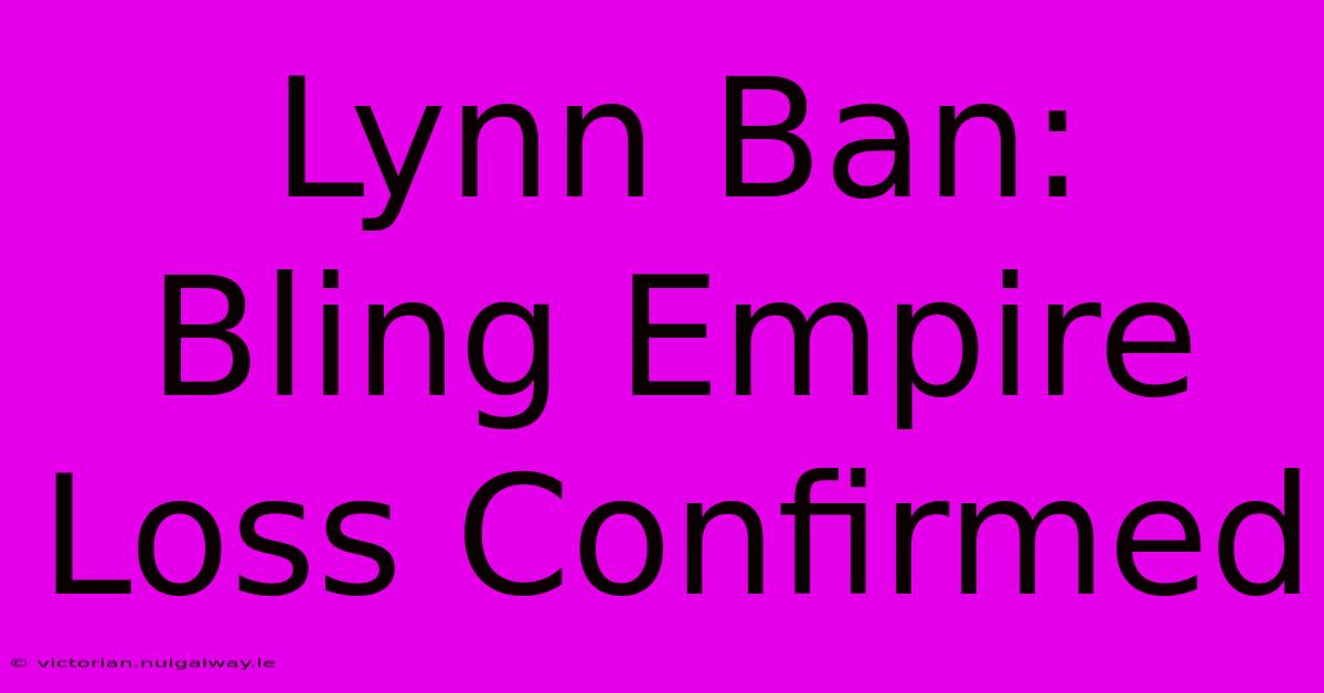 Lynn Ban: Bling Empire Loss Confirmed