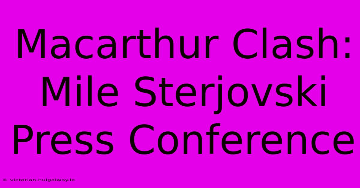 Macarthur Clash: Mile Sterjovski Press Conference