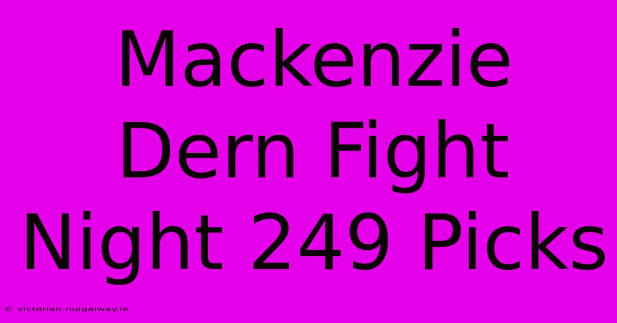 Mackenzie Dern Fight Night 249 Picks