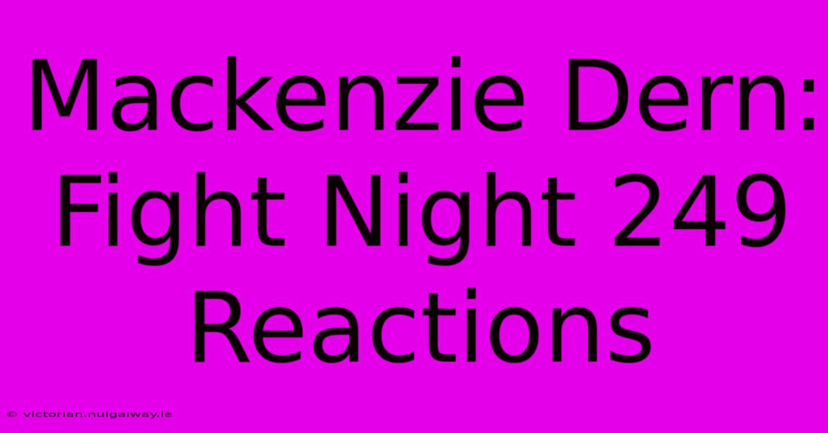 Mackenzie Dern: Fight Night 249 Reactions