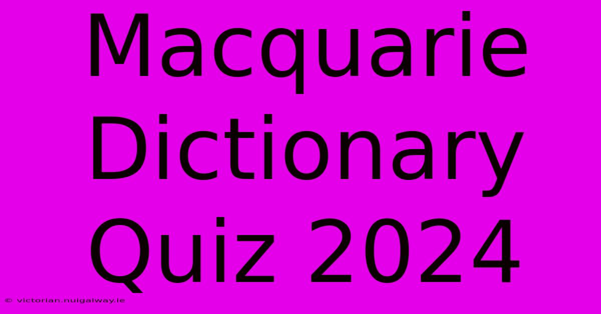 Macquarie Dictionary Quiz 2024