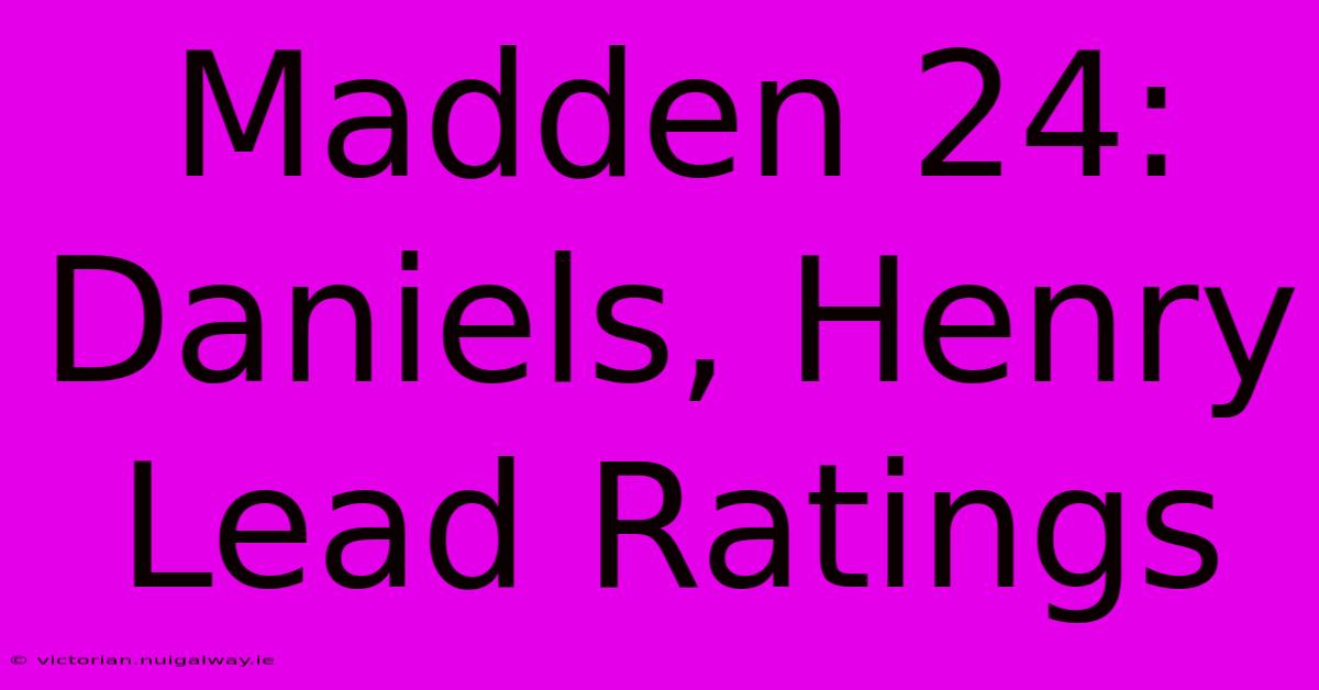 Madden 24: Daniels, Henry Lead Ratings