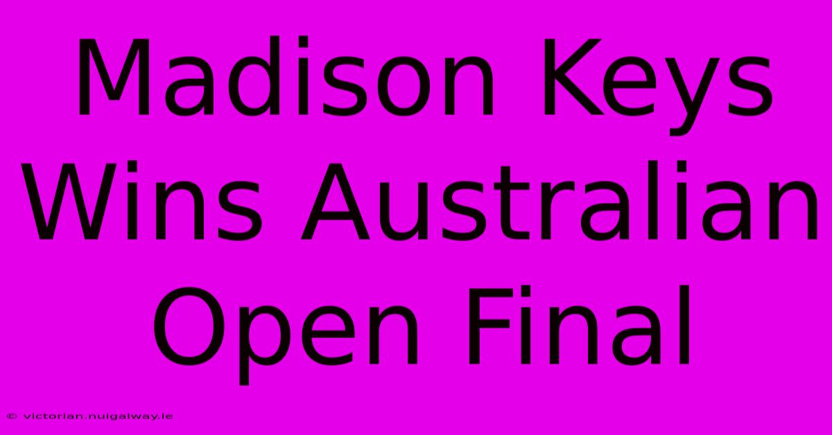 Madison Keys Wins Australian Open Final