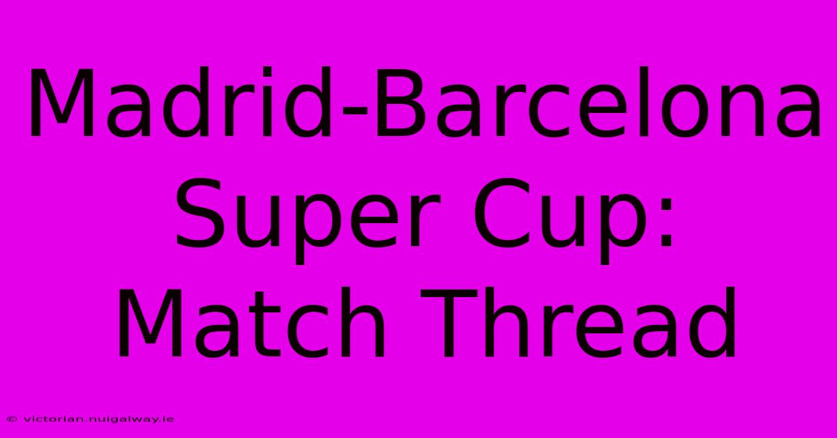 Madrid-Barcelona Super Cup: Match Thread