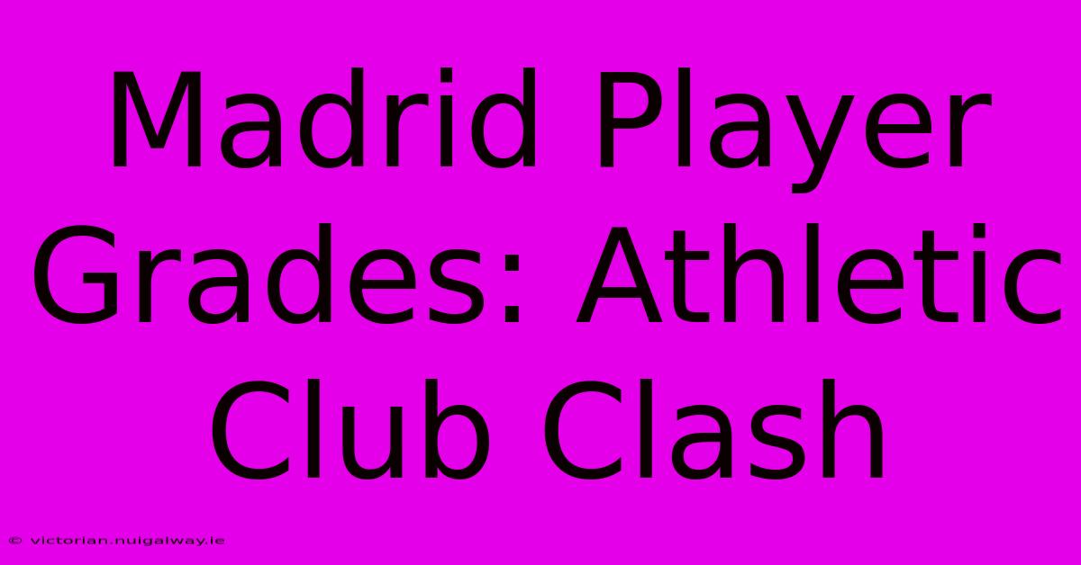 Madrid Player Grades: Athletic Club Clash