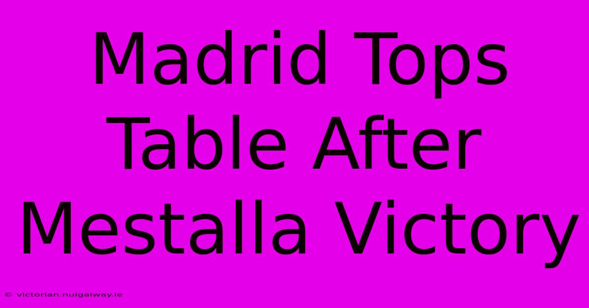 Madrid Tops Table After Mestalla Victory