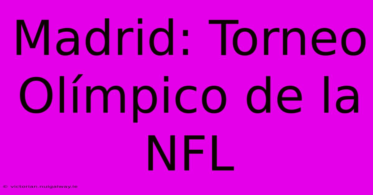 Madrid: Torneo Olímpico De La NFL