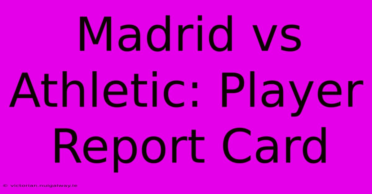 Madrid Vs Athletic: Player Report Card