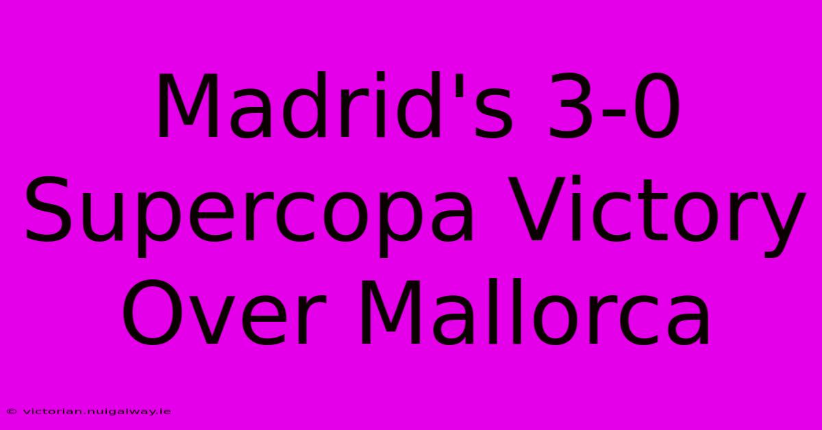 Madrid's 3-0 Supercopa Victory Over Mallorca