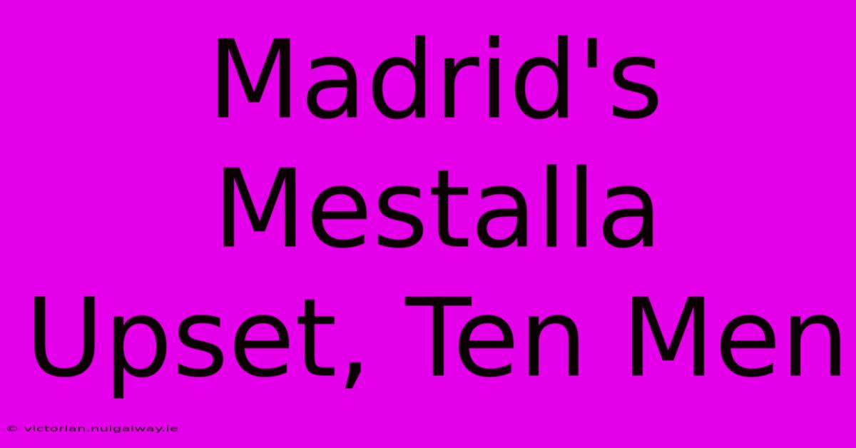 Madrid's Mestalla Upset, Ten Men