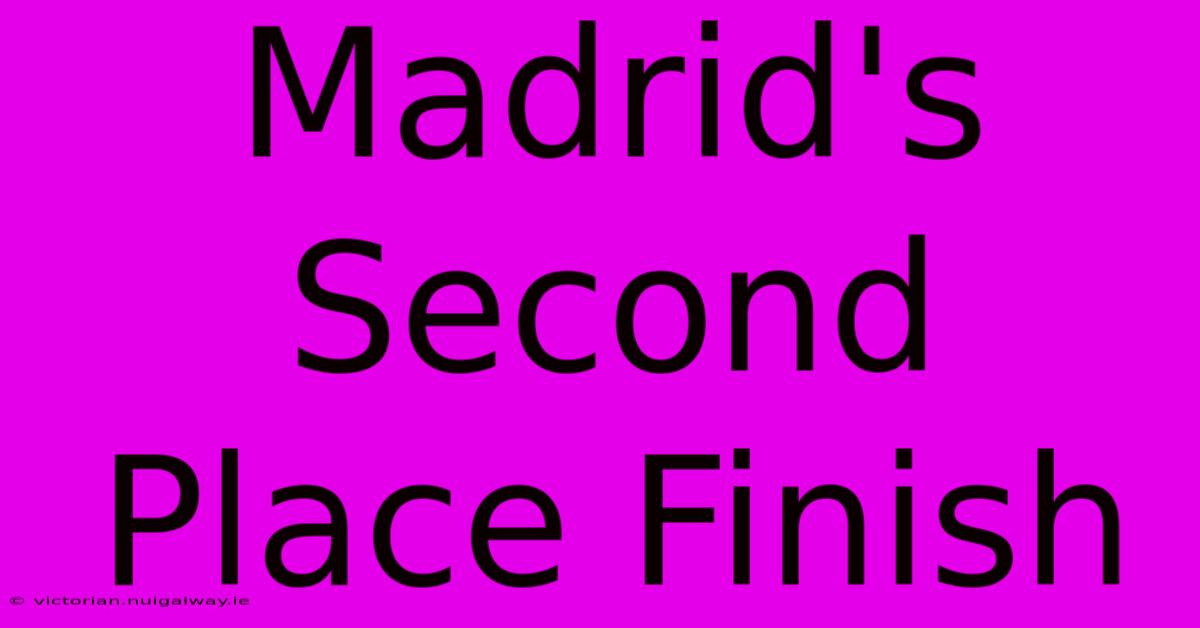 Madrid's Second Place Finish