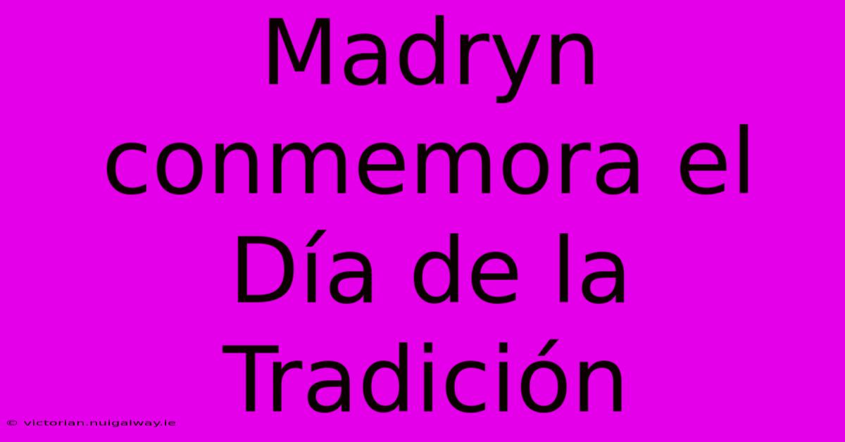 Madryn Conmemora El Día De La Tradición