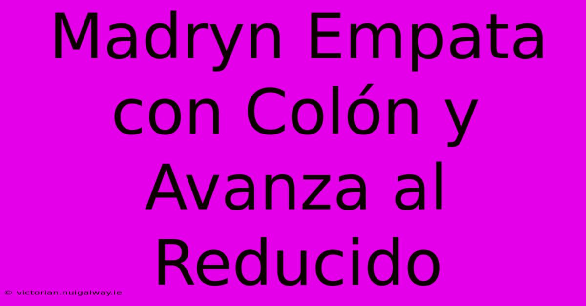 Madryn Empata Con Colón Y Avanza Al Reducido