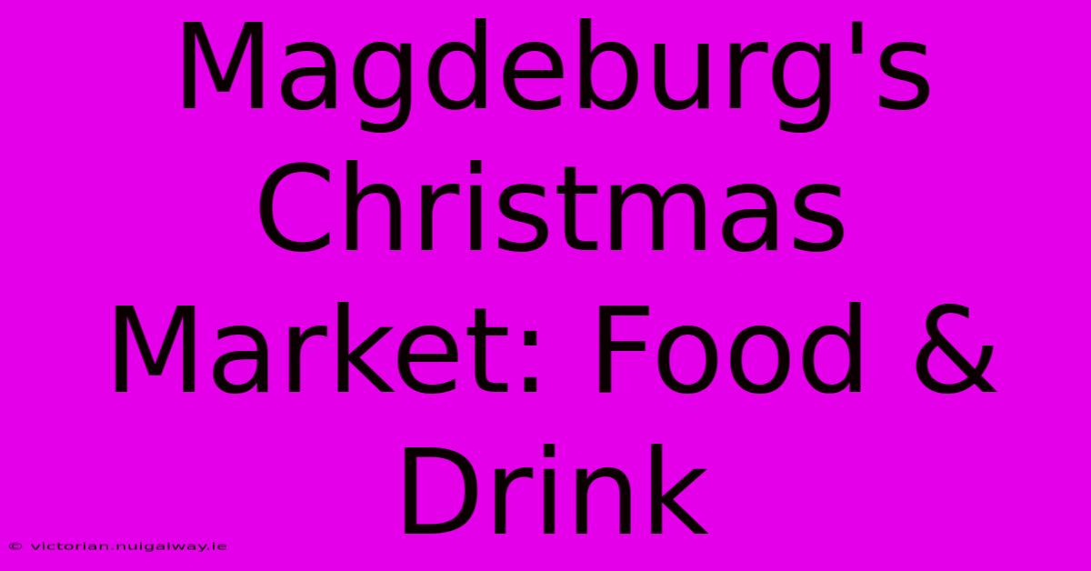 Magdeburg's Christmas Market: Food & Drink