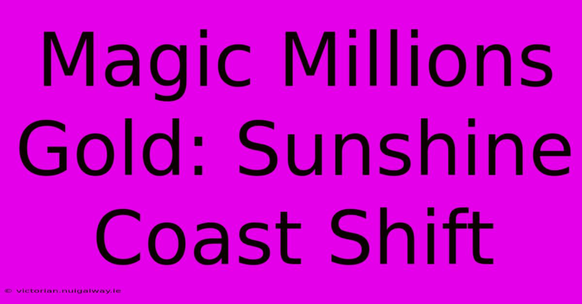 Magic Millions Gold: Sunshine Coast Shift