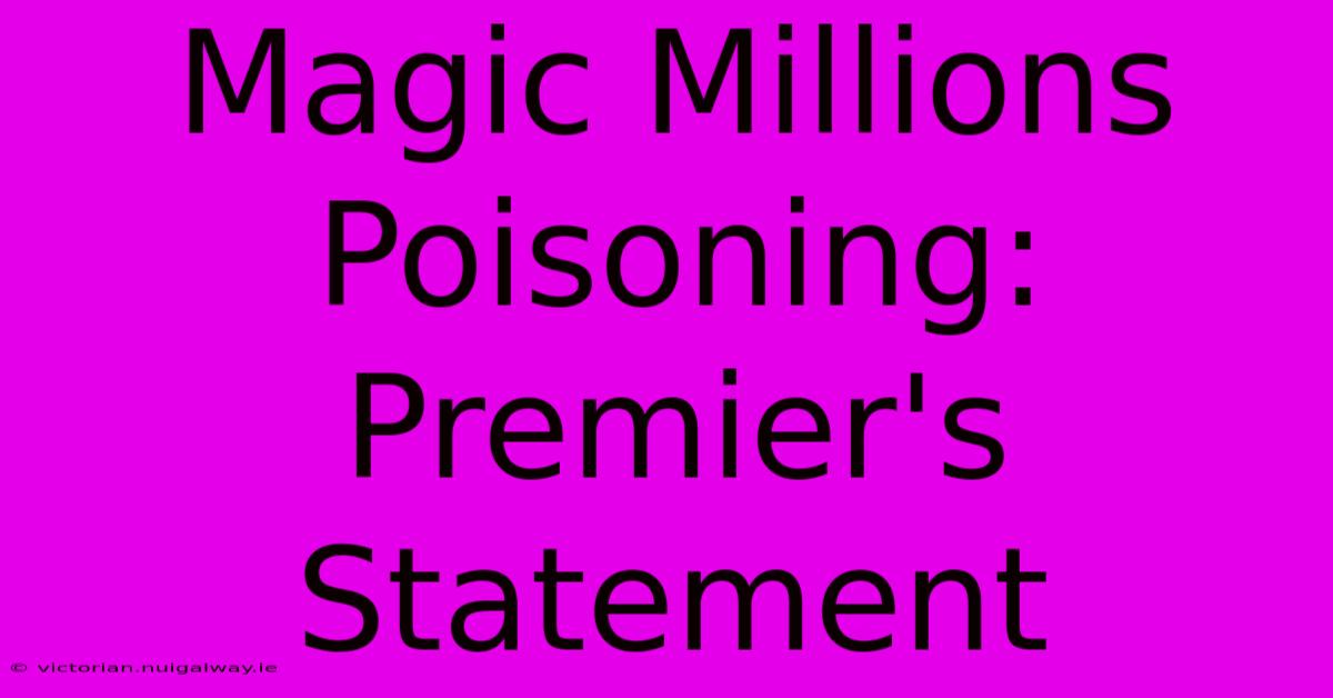 Magic Millions Poisoning: Premier's Statement