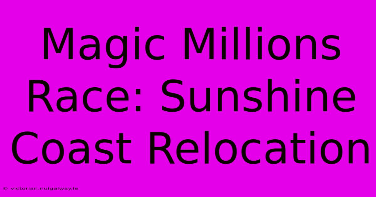 Magic Millions Race: Sunshine Coast Relocation