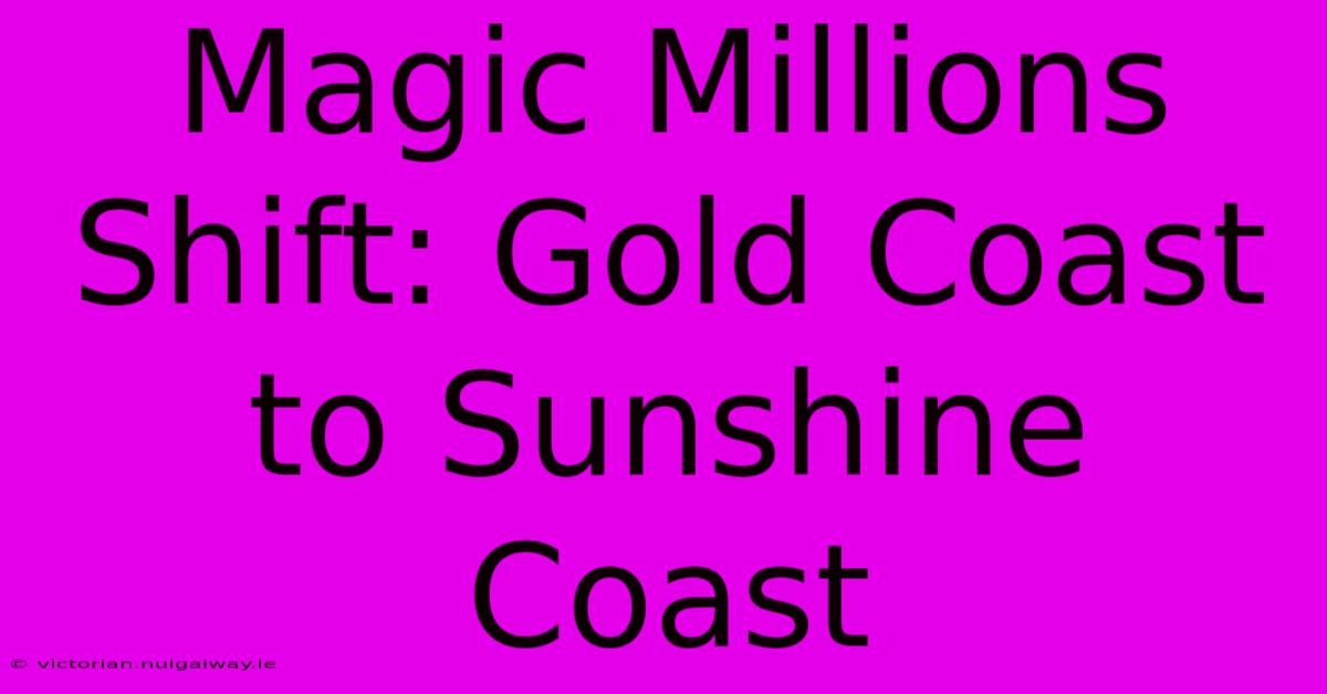 Magic Millions Shift: Gold Coast To Sunshine Coast