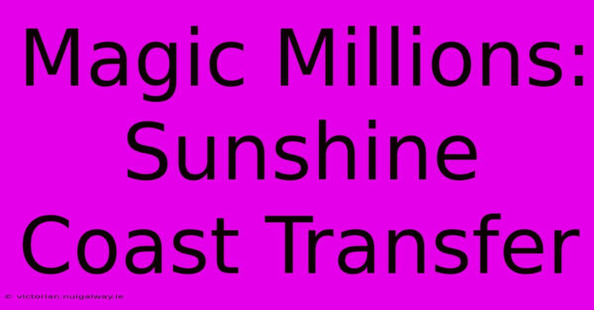 Magic Millions: Sunshine Coast Transfer