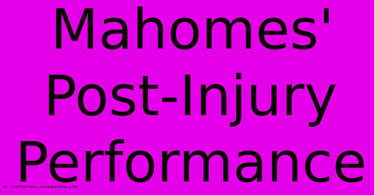 Mahomes' Post-Injury Performance