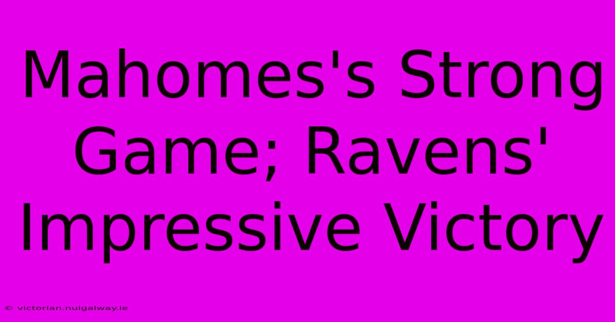 Mahomes's Strong Game; Ravens' Impressive Victory