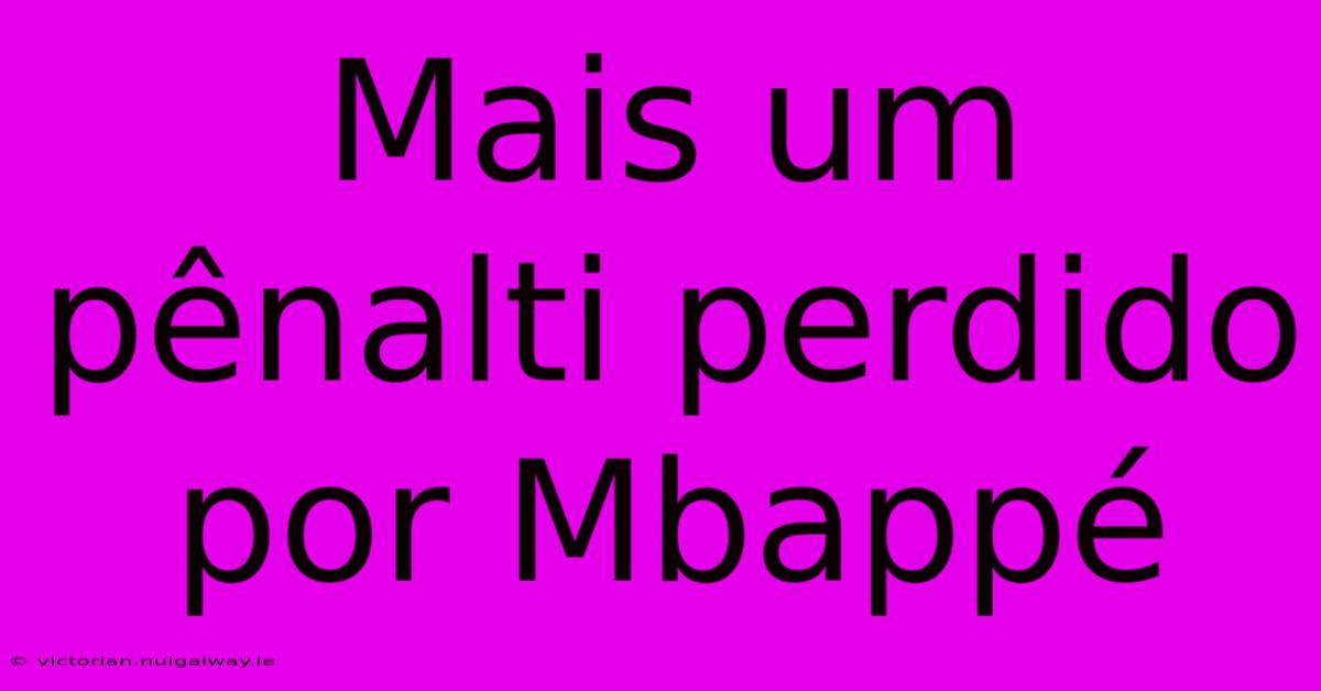 Mais Um Pênalti Perdido Por Mbappé