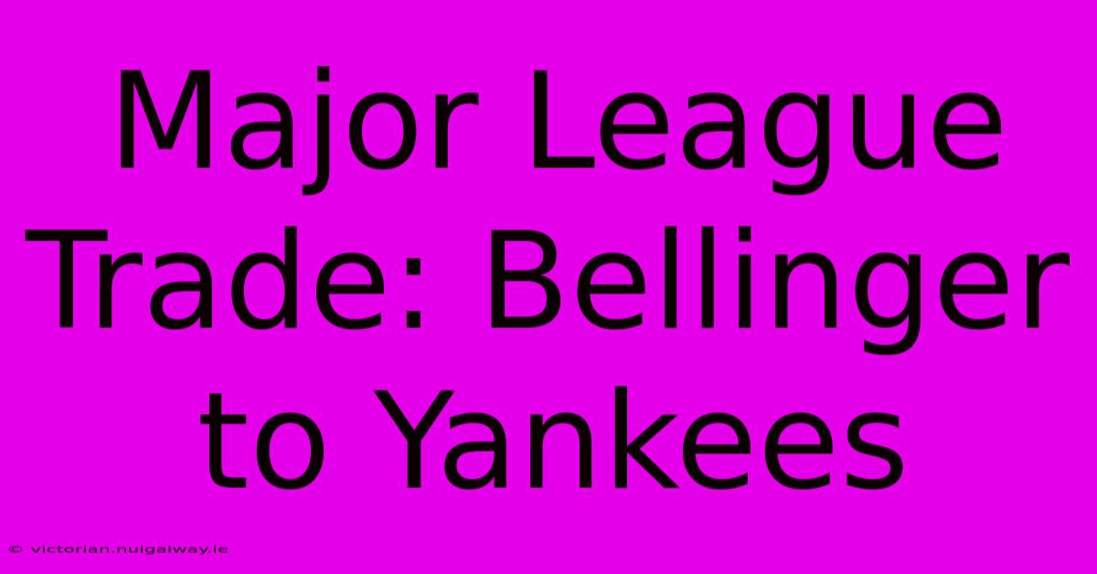 Major League Trade: Bellinger To Yankees