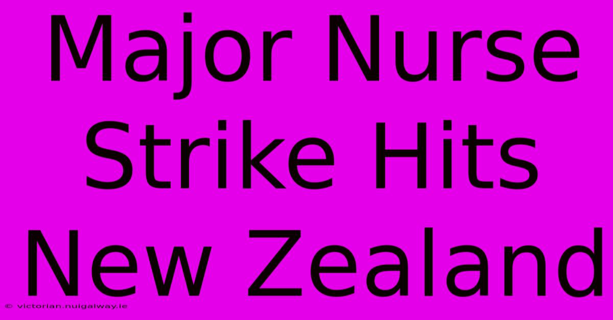 Major Nurse Strike Hits New Zealand