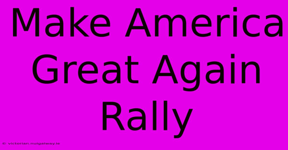 Make America Great Again Rally