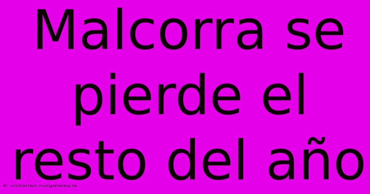 Malcorra Se Pierde El Resto Del Año