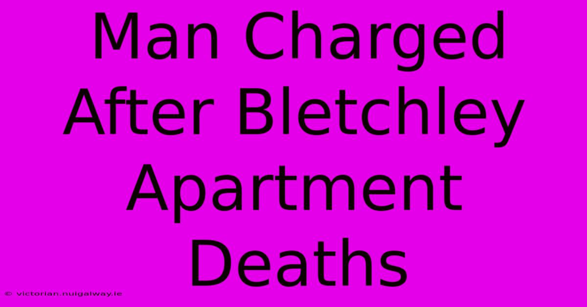 Man Charged After Bletchley Apartment Deaths