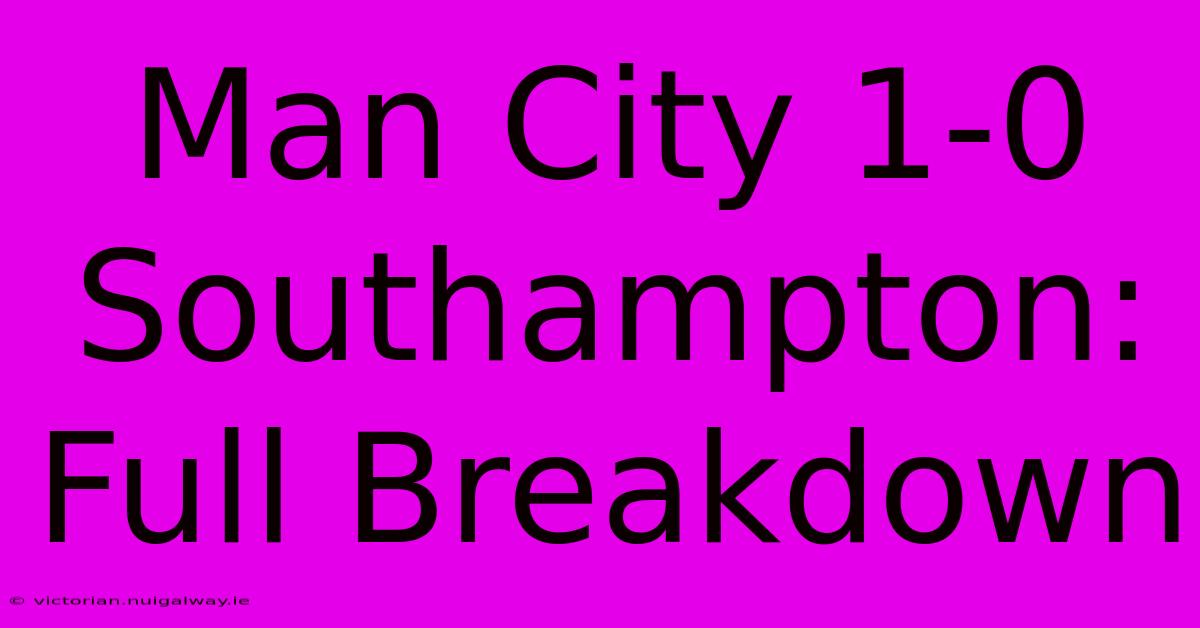 Man City 1-0 Southampton: Full Breakdown 