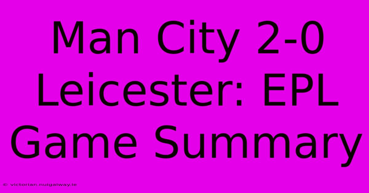 Man City 2-0 Leicester: EPL Game Summary