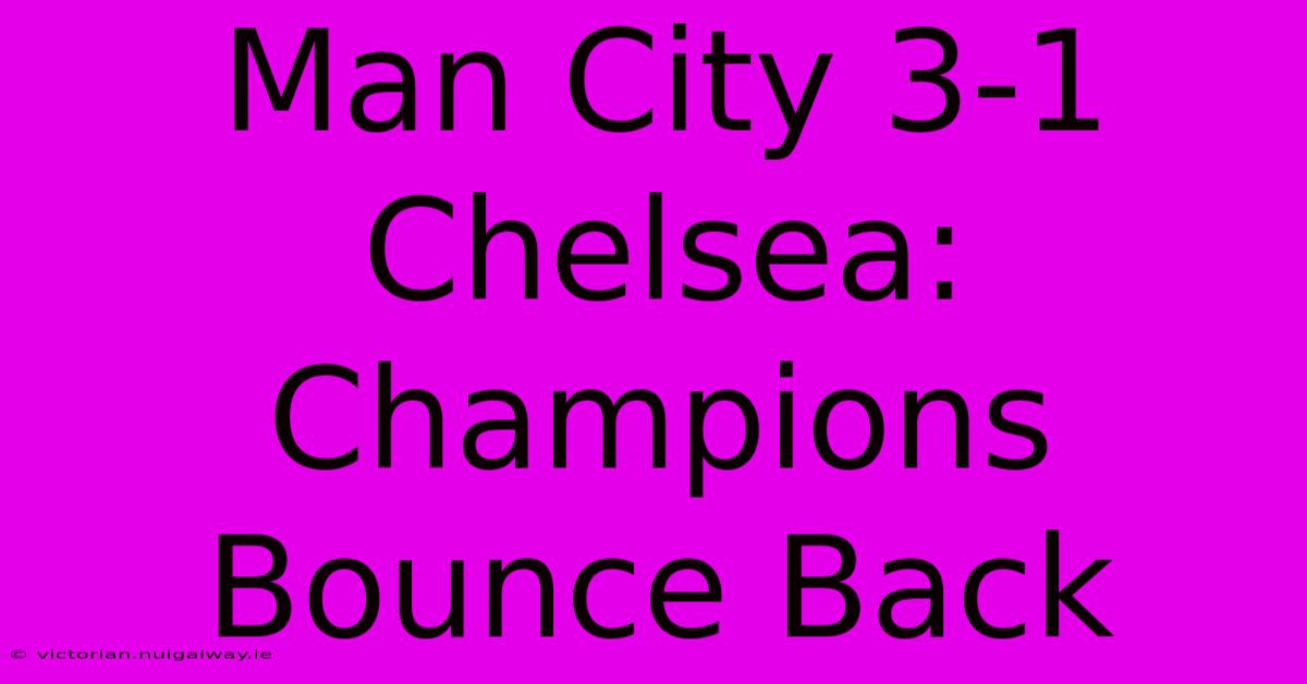 Man City 3-1 Chelsea: Champions Bounce Back