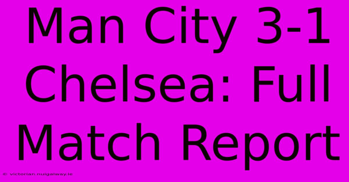 Man City 3-1 Chelsea: Full Match Report