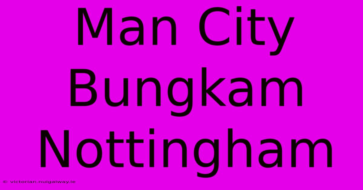 Man City Bungkam Nottingham