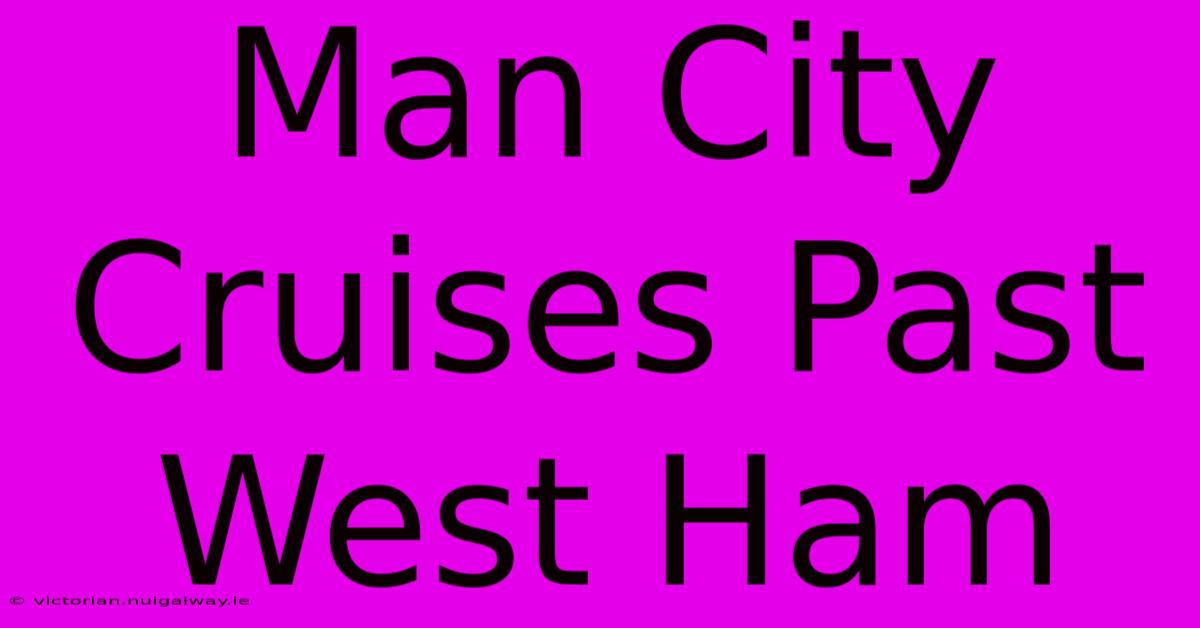 Man City Cruises Past West Ham