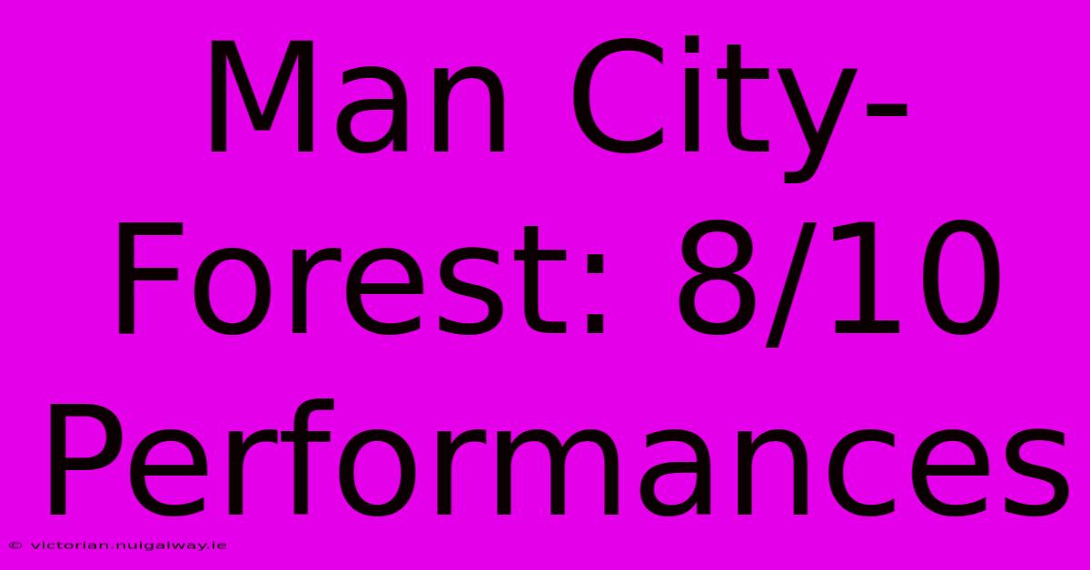 Man City-Forest: 8/10 Performances