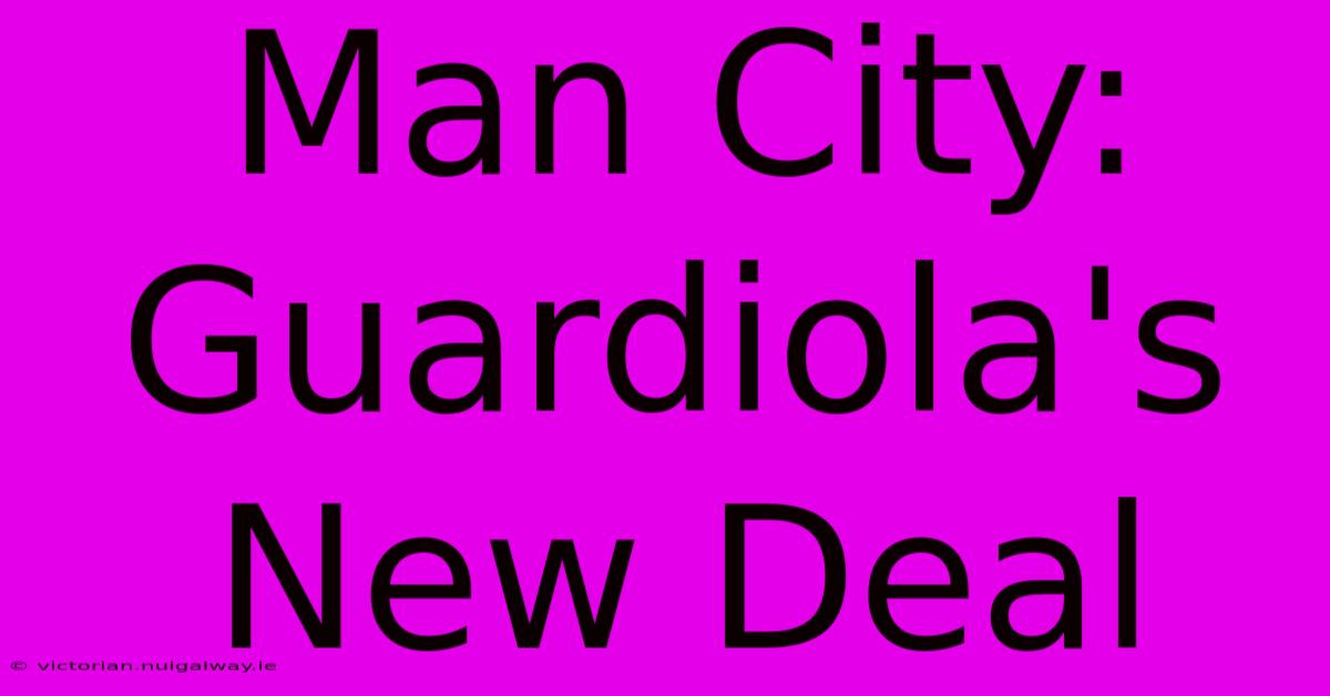 Man City: Guardiola's New Deal