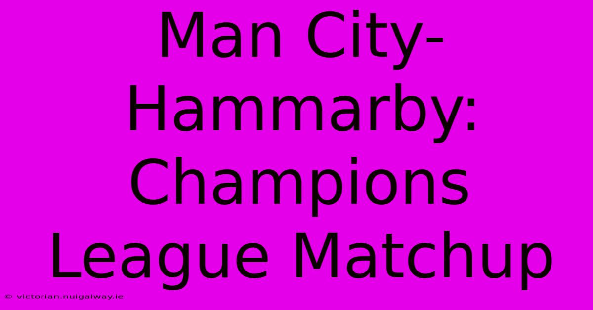 Man City-Hammarby: Champions League Matchup 