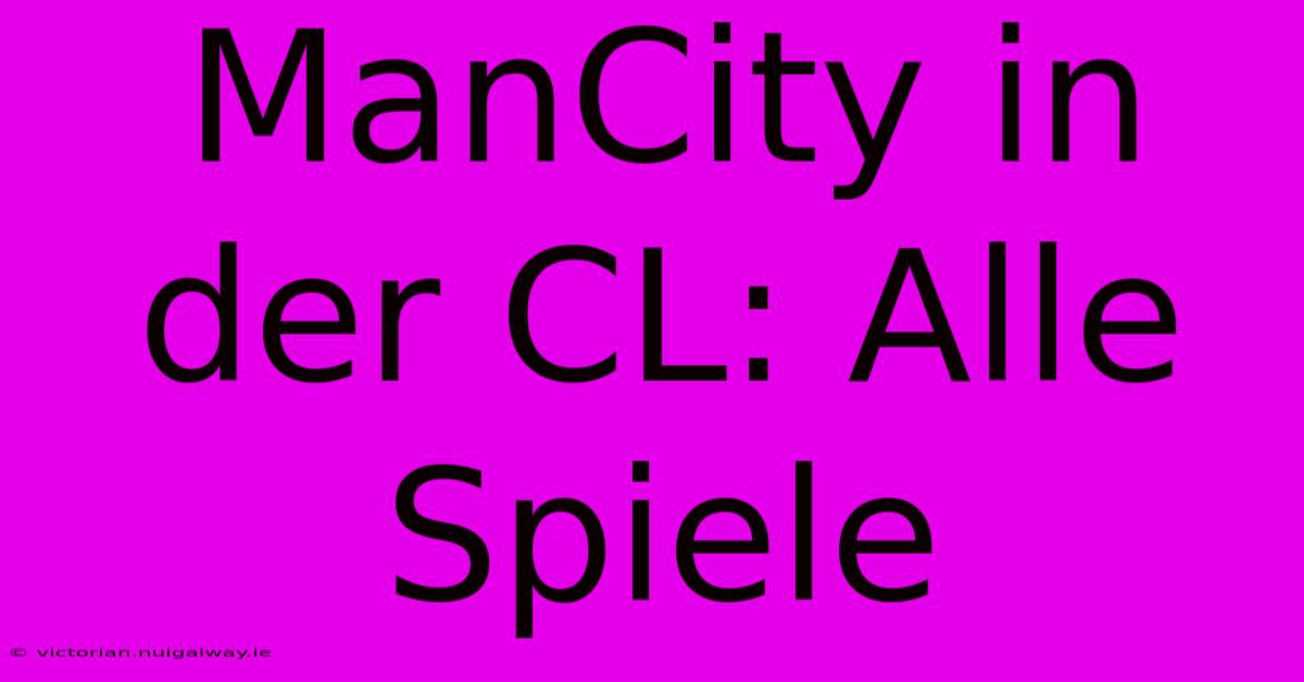 ManCity In Der CL: Alle Spiele