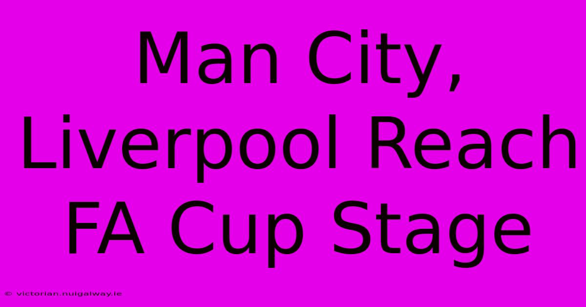 Man City, Liverpool Reach FA Cup Stage