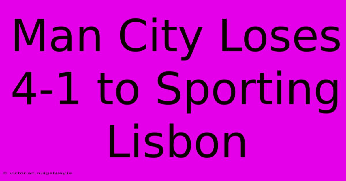 Man City Loses 4-1 To Sporting Lisbon